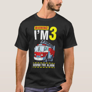 Drive The Fire Truck Warning I'm 3 Years Old Sound T-Shirt