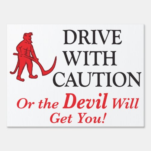 Drive With Caution or Devil Will Get You Yard Sign