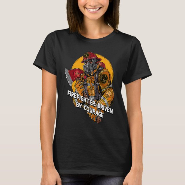 Driven by Courage Firefighter First Responders Fir T-Shirt (Front)