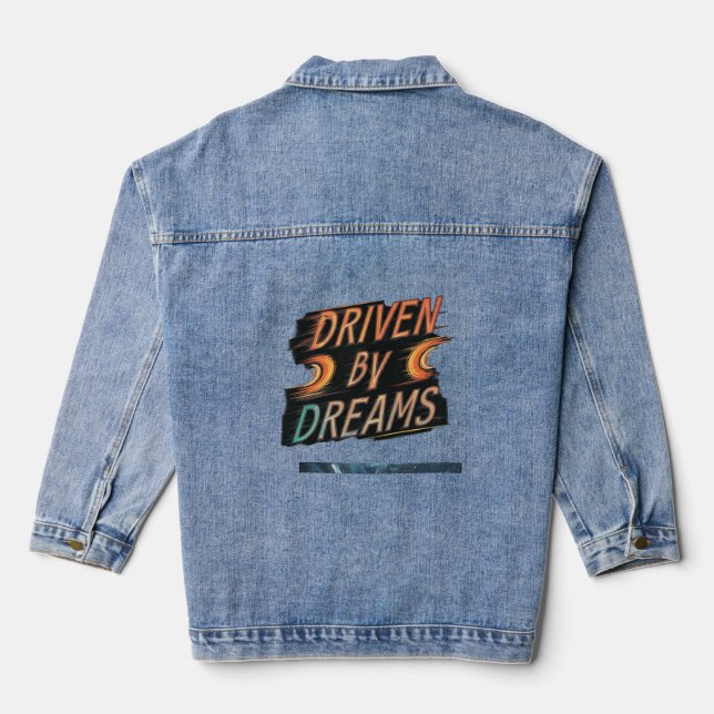 Driven by Dreams  Denim Jacket (Back)