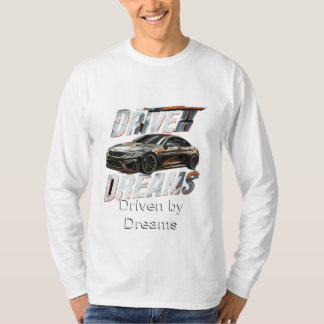 Driven by Dreams  T-Shirt