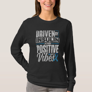 Driven By Insulin And Positive Vibes Diabetic Diab T-Shirt