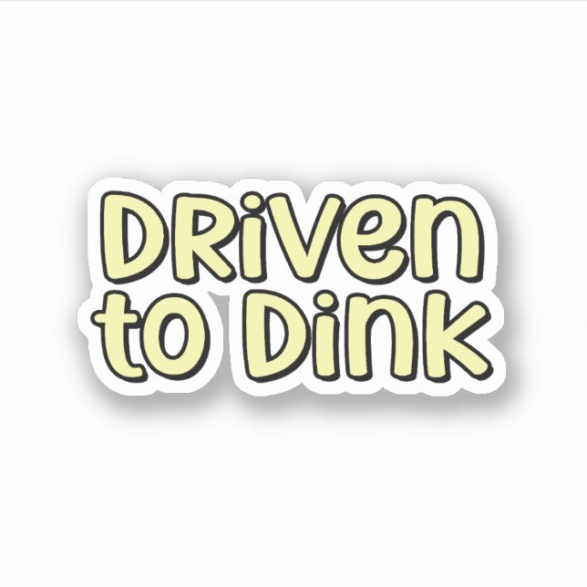 Driven to Dink Yellow Pickleball Sticker (Front)