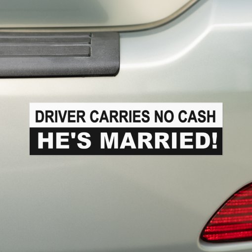 Driver Carries No Cash, He's Married! funny decal | Zazzle