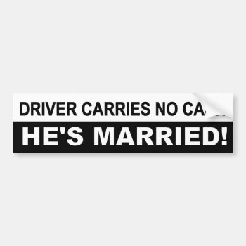 Driver Carries No Cash  He's Married! Funny Decal by Stickies at Zazzle