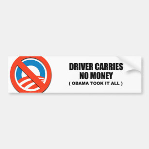 Driver carries no money, Obama took it all Bumper Sticker