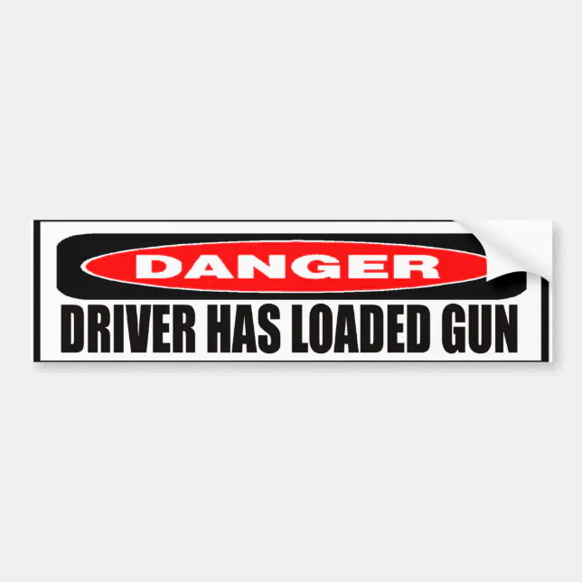 Loaded Gun Sticker Driver Has Loaded Gun Bumper Sticker | Zazzle