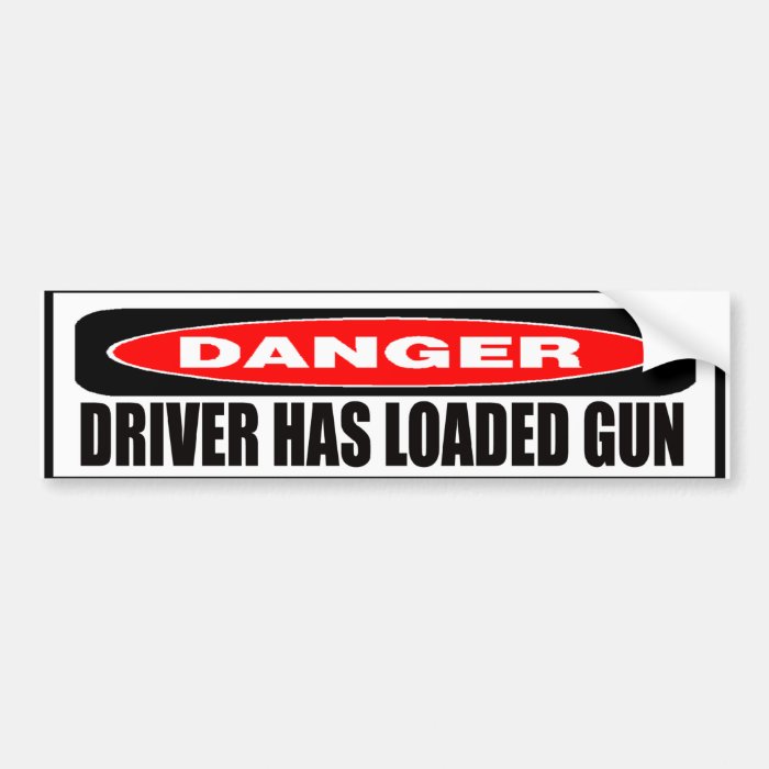 Driver Has Loaded Gun Bumper Sticker