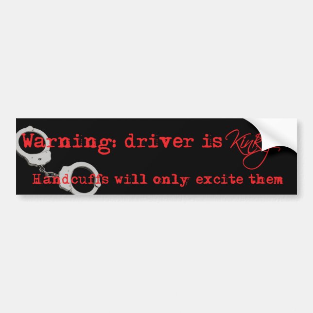 Driver is Kinky Bumper Sticker (Front)