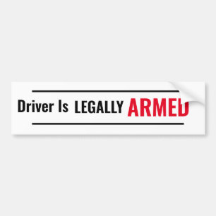 Driver Is LEAGALLY ARMED Bumper Sticker