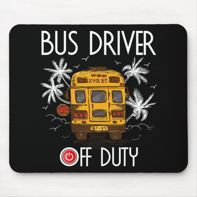 Driver Off Duty Last Day Of School Summer To The B Mouse Pad (Front)
