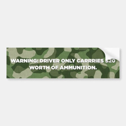 Driver Only Carries 20 Worth Of Ammo Bumper Sticker
