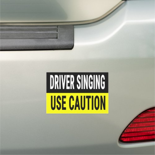 Driver Singing Use Caution Car Magnet
