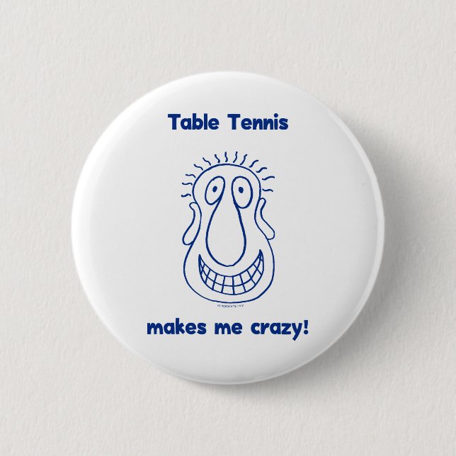 Drives Me Crazy Table Tennis Pinback Button (Front)