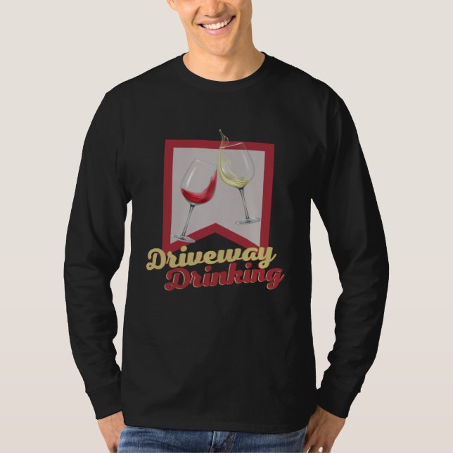 Driveway Drinking for Social Wine Drinker Outside T-Shirt (Front)