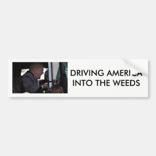 "Driving America Into the Weeds" anti-Donald Trump Bumper Sticker