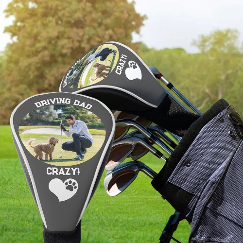 Driving Dad Crazy Dog Photo and Paw Print Driver Golf Head Cover