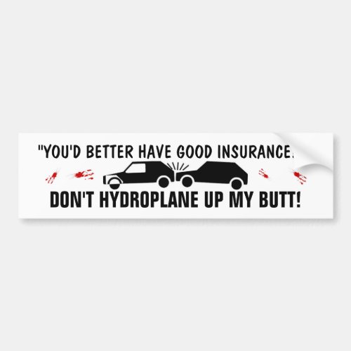 DRIVING FAST IN THE RAIN ACCIDENTS STUPID PEOPLE BUMPER STICKER