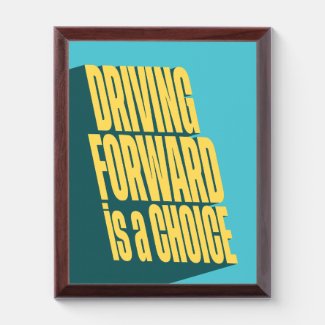 Driving forward is a choice