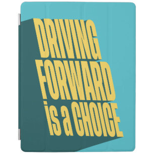 Driving forward is a choice iPad smart cover