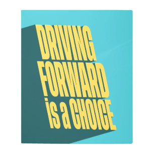Driving forward is a choice metal print