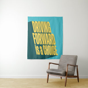 Driving forward is a choice tapestry