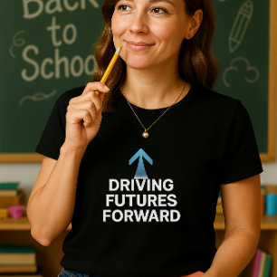 Driving Futures Forward Teacher Shirt; Educator T-Shirt