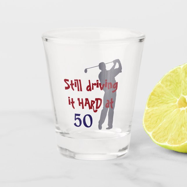 Driving Golf Hard at 50 Shot Glass (Front)