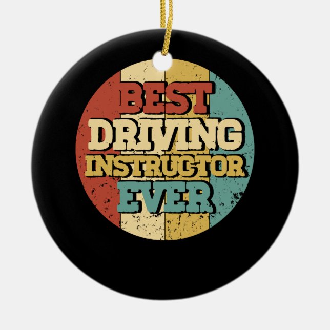 Driving Instructor Best Driving Instructor Ever Ci Ceramic Ornament (Front)