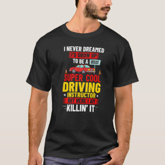 Driving Instructor School Lessons Driver Education T-Shirt