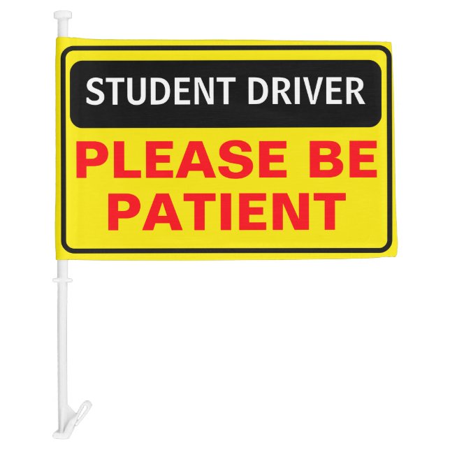 Driving Instructor Student Driver Please Be Patien Car Flag (Front)