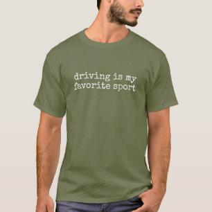 Driving Is My Favorite Sport Funny Car T-Shirt