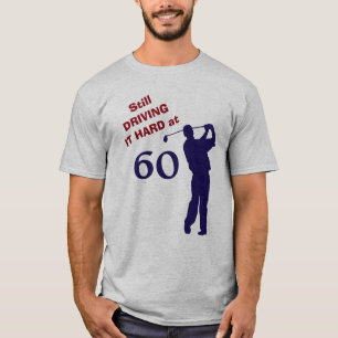 Driving It Hard at 60 Golf T-Shirt