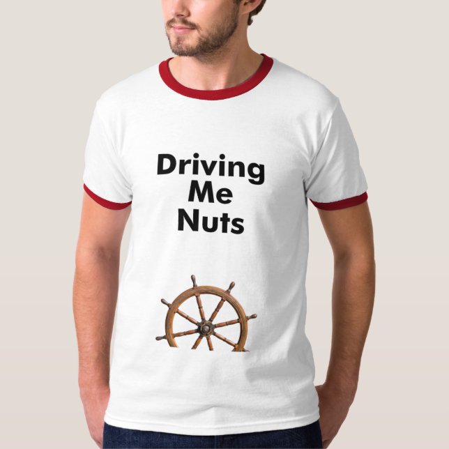 driving me nuts T-Shirt (Front)