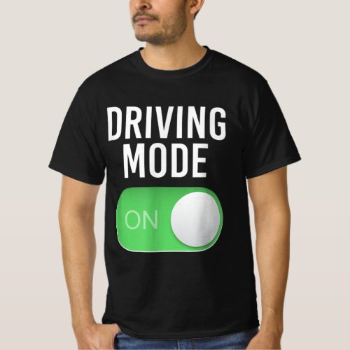 Driving Mode On 16 Year Old New Driver Funny Birth T_Shirt