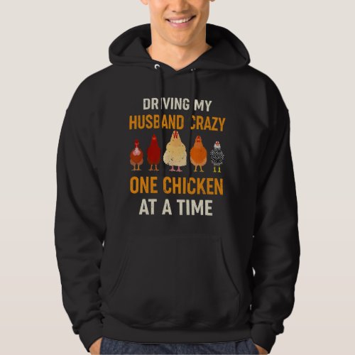 Driving My Husband Crazy Funny Chicken Lover Farme Hoodie