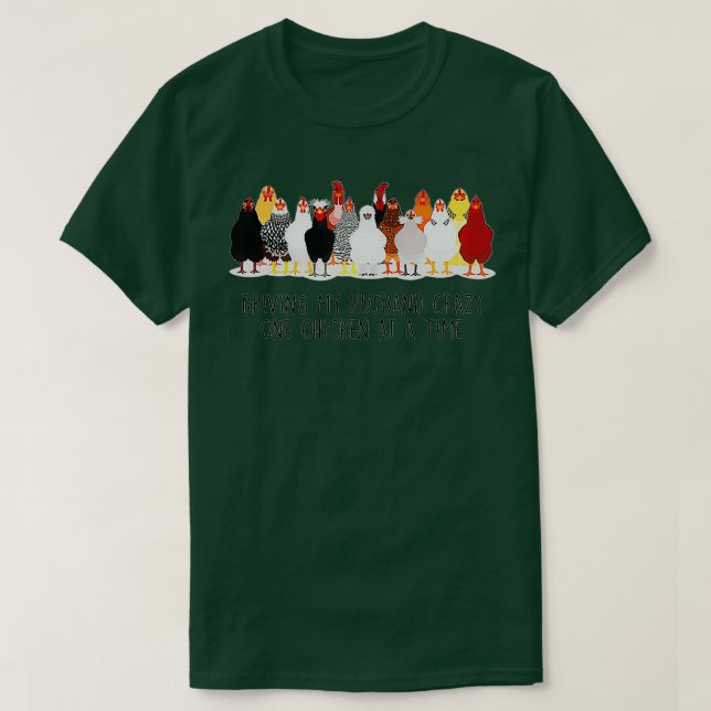 Driving My Husband Crazy One Chicken At A Time Hus T-Shirt (Design Front)