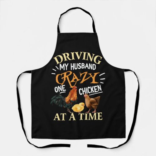 Driving My Husband Crazy One Chicken Lady At A Tim Apron