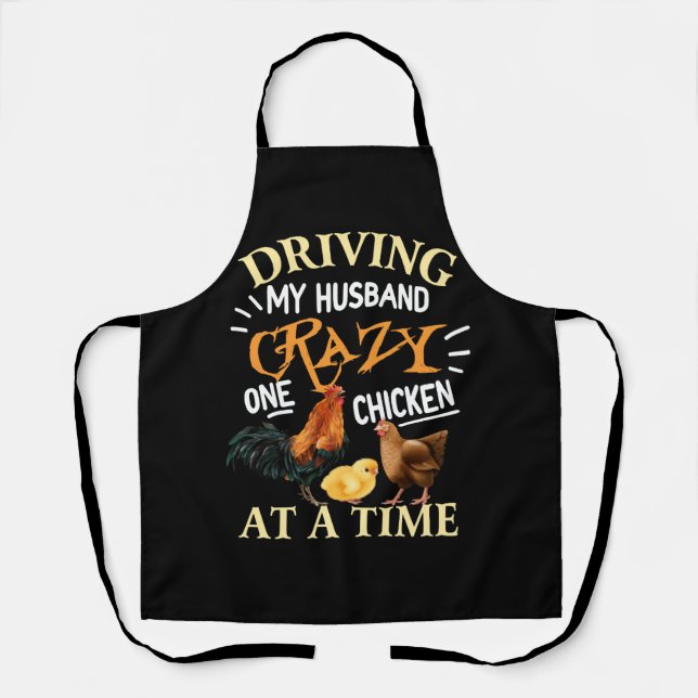 Driving My Husband Crazy One Chicken Lady At A Tim Apron (Front)