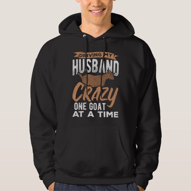 Driving my husband crazy one goat at a time farmer hoodie (Front)