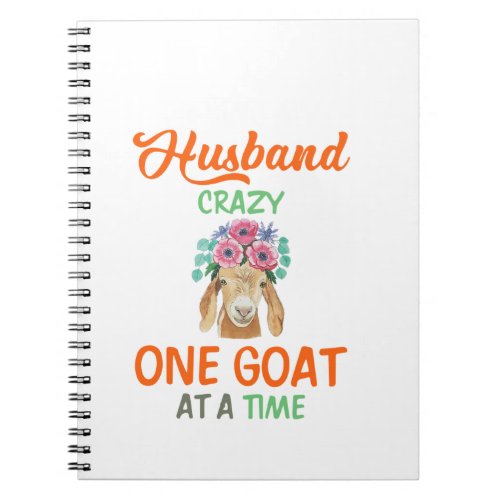 Driving My Husband Crazy One Goat At A Time Perfe Notebook