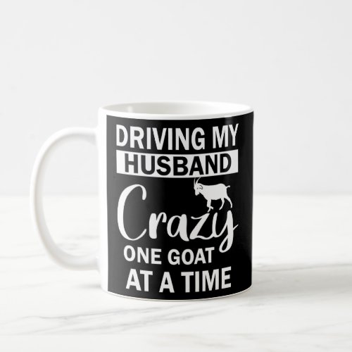 Driving My Husband Crazy One Goat At A Time Sweat  Coffee Mug