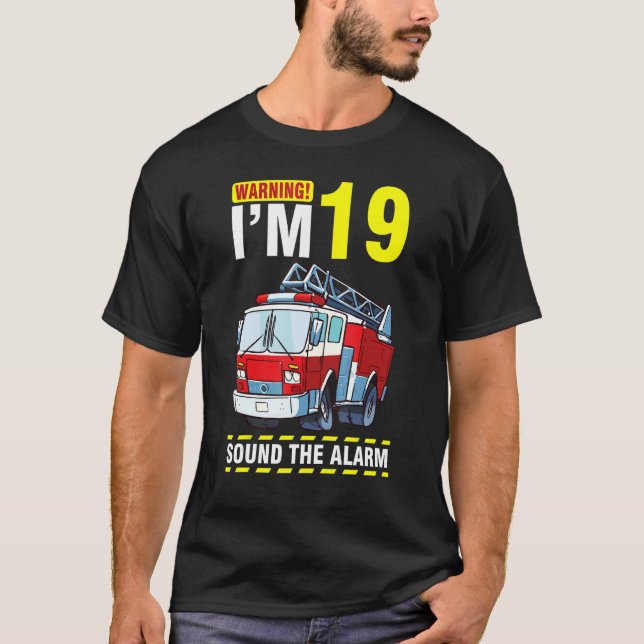 Driving The Fire Truck Warning I'm 19 Years Sound  T-Shirt (Front)