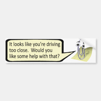 "Driving Too Close?" Clippy Bumper Sticker