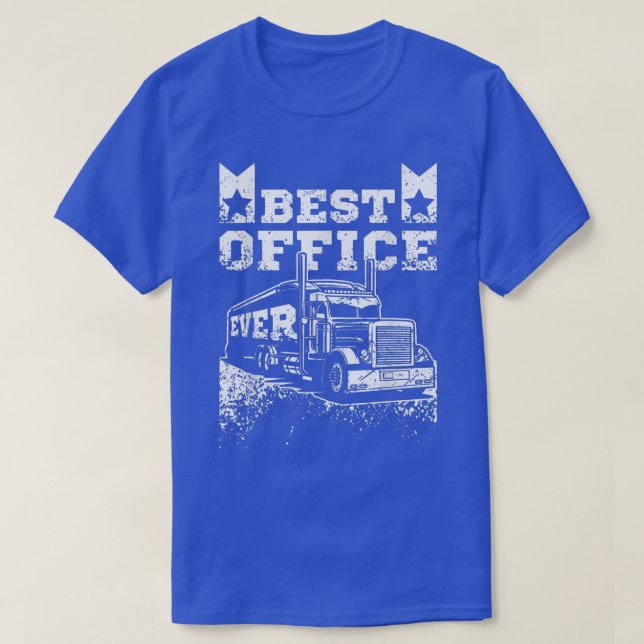Driving trucks best office ever  T-Shirt (Design Front)