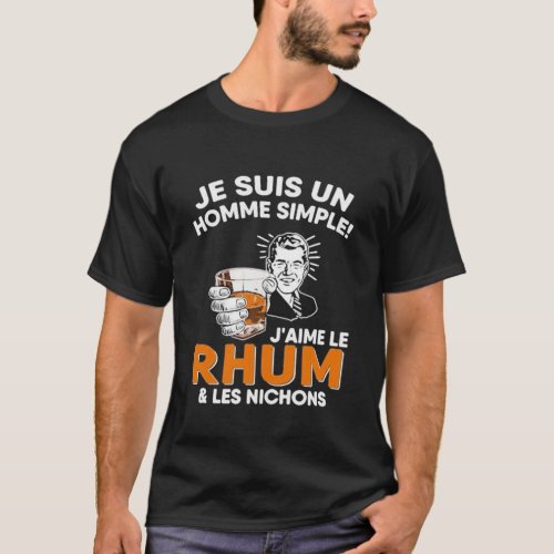 Drle Je Suis Un Homme Simple Jaime Le Rhum  Les Ni T_Shirt