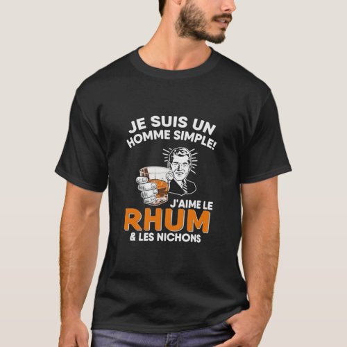 Drle Je Suis Un Homme Simple Jaime Le Rhum  Les Ni T_Shirt