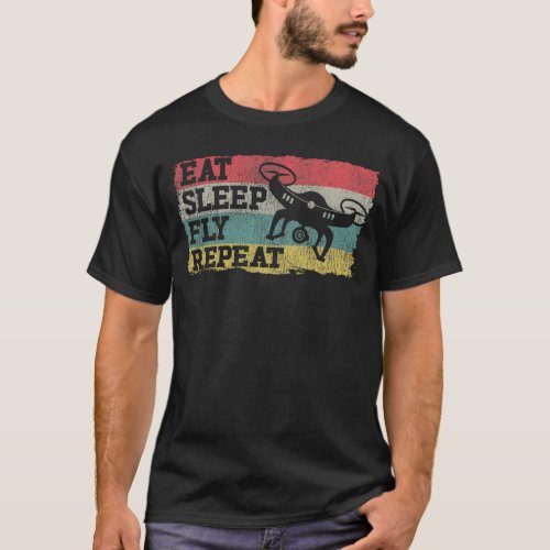 Drone Eat Sleep Fly Repeat Retro Vintage T_Shirt