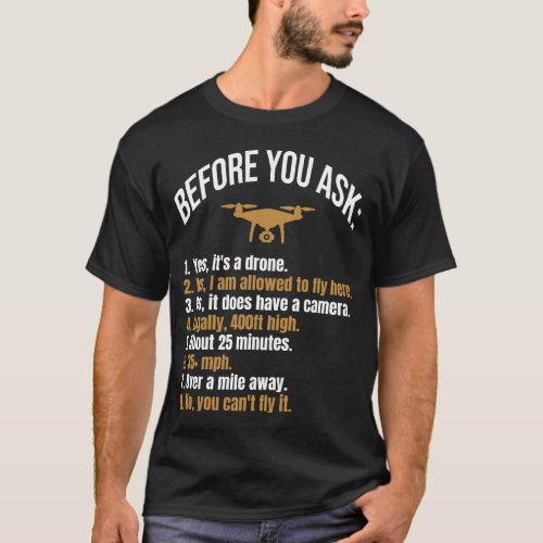 Drone funny Before you ask drone pilot T_Shirt