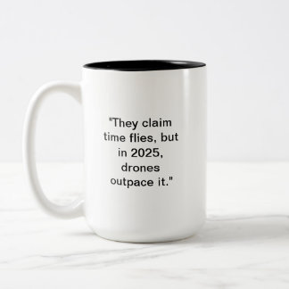 Drone Humor Mug | 2025 Tech Future